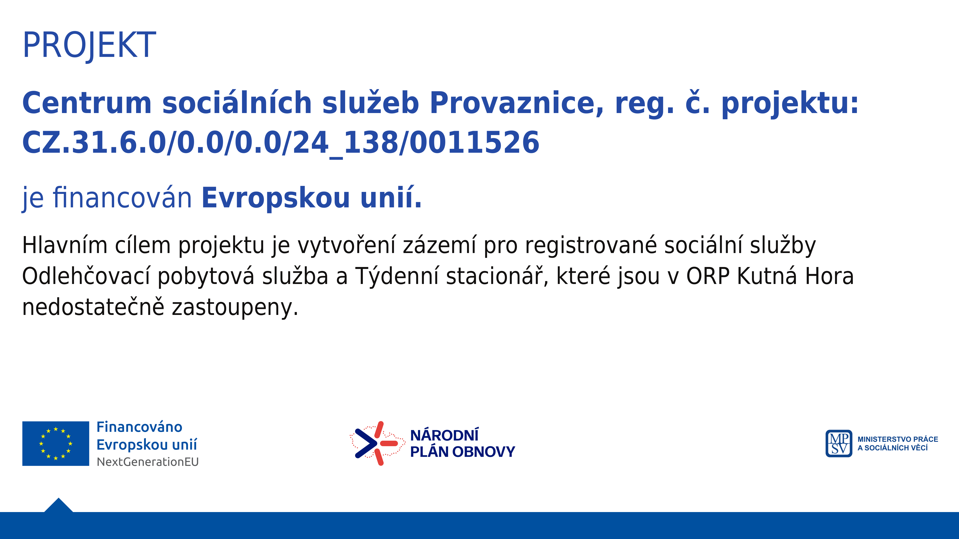 PROJEKT Centrum sociálních služeb Provaznice, reg. č. projektu: CZ.31.6.0/0.0/0.0/24_138/0011526 je financován Evropskou unií.